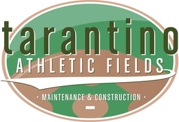 TARANTINO ATHLETIC FIELDS MAINTENANCE &CONSTRUCTION trademark