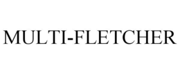 MULTI-FLETCHER trademark