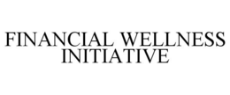 FINANCIAL WELLNESS INITIATIVE trademark