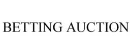 BETTING AUCTION trademark