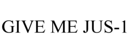 GIVE ME JUS-1 trademark