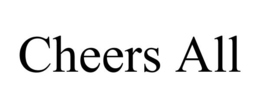 CHEERS ALL trademark