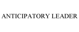 ANTICIPATORY LEADER trademark