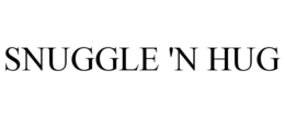 SNUGGLE 'N HUG trademark