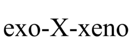 EXO-X-XENO trademark