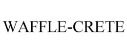 WAFFLE-CRETE trademark