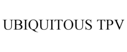 UBIQUITOUS TPV trademark