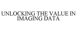 UNLOCKING THE VALUE IN IMAGING DATA trademark