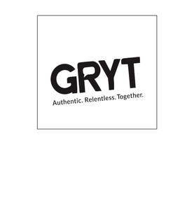 GRYT AUTHENTIC. RELENTLESS. TOGETHER. trademark