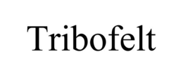 TRIBOFELT trademark
