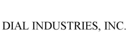 DIAL INDUSTRIES, INC. trademark