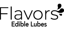 FLAVORS EDIBLE LUBES trademark