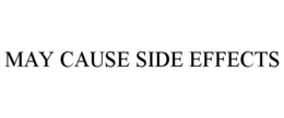 MAY CAUSE SIDE EFFECTS trademark
