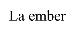 LA EMBER trademark