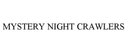 MYSTERY NIGHT CRAWLERS trademark