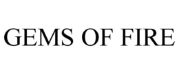 GEMS OF FIRE trademark