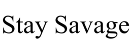 STAY SAVAGE trademark