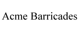 ACME BARRICADES trademark