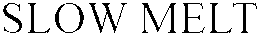 SLOW MELT trademark
