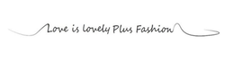 LOVE IS LOVELY PLUS FASHION trademark