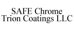 SAFE CHROME TRION COATINGS LLC trademark