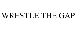 WRESTLE THE GAP trademark