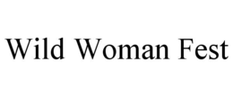 WILD WOMAN FEST trademark