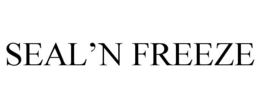 SEAL'N FREEZE trademark