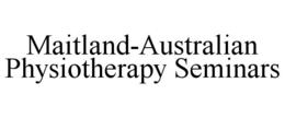 MAITLAND-AUSTRALIAN PHYSIOTHERAPY SEMINARS trademark