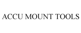 ACCU MOUNT TOOLS trademark