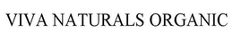 VIVA NATURALS ORGANIC trademark