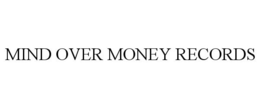 MIND OVER MONEY RECORDS trademark