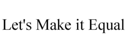 LET'S MAKE IT EQUAL trademark