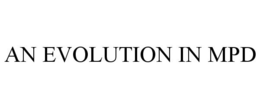 AN EVOLUTION IN MPD trademark
