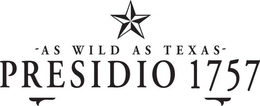 AS WILD AS TEXAS PRESIDIO 1757 trademark