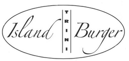 ISLAND TRINI BURGER trademark