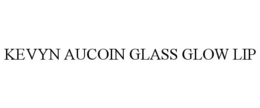 KEVYN AUCOIN GLASS GLOW LIP trademark