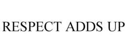RESPECT ADDS UP trademark