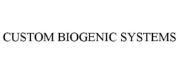 CUSTOM BIOGENIC SYSTEMS trademark