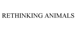 RETHINKING ANIMALS trademark