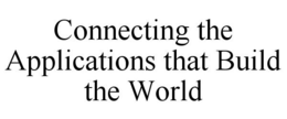 CONNECTING THE APPLICATIONS THAT BUILD THE WORLD trademark