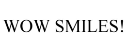 WOW SMILES! trademark