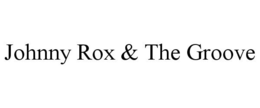 JOHNNY ROX & THE GROOVE trademark