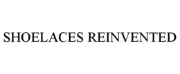SHOELACES REINVENTED trademark