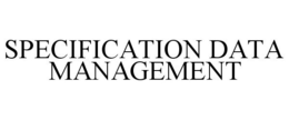 SPECIFICATION DATA MANAGEMENT trademark