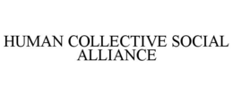 HUMAN COLLECTIVE SOCIAL ALLIANCE trademark