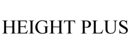 HEIGHT PLUS trademark