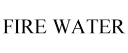 FIRE WATER trademark