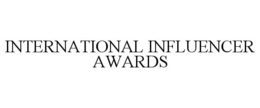 INTERNATIONAL INFLUENCER AWARDS trademark