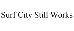 SURF CITY STILL WORKS trademark